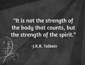 It is not the strength of the body that counts...
